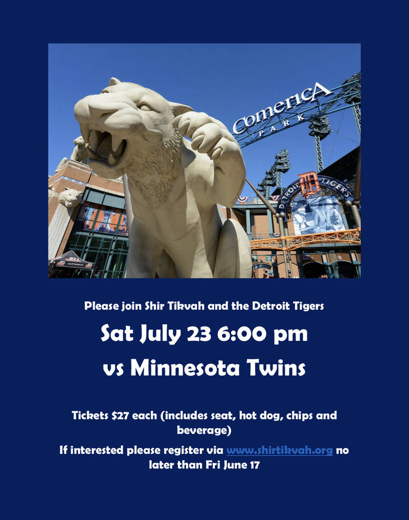 		                                		                                    <a href="https://www.shirtikvah.org/event/tigers-game-with-cst--comerica-park.html"
		                                    	target="">
		                                		                                <span class="slider_title">
		                                    CST Goes to Comerica Park		                                </span>
		                                		                                </a>
		                                		                                
		                                		                            	                            	
		                            <span class="slider_description">Join your Shir Tikvah family and friends for our yearly trip to the ballgame!</span>
		                            		                            		                            <a href="https://www.shirtikvah.org/event/tigers-game-with-cst--comerica-park.html" class="slider_link"
		                            	target="">
		                            	Register Now		                            </a>
		                            		                            
